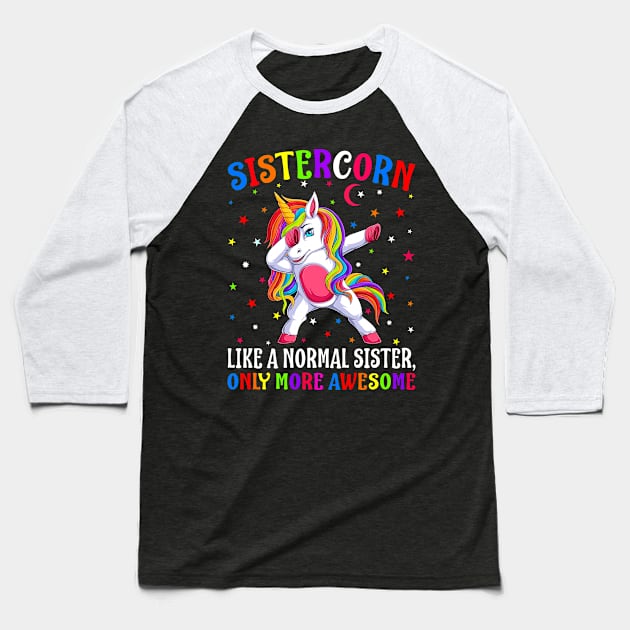 Sistercorn Like A Normal Sister Only More Awesome Unicorn` Baseball T-Shirt by eyelashget